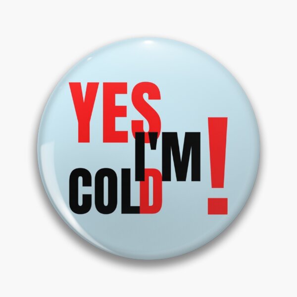 Item preview, YES I_M COLD   design by hexagon-x     designed and sold by ALAJOS-SHOP.