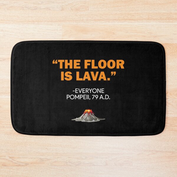 Item preview, The floor is lava Everyone Pompeii 79 AD designed and sold by MachioCooran.