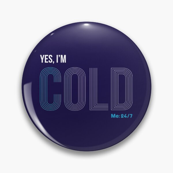 Item preview, Yes I_m Cold - Me 24 7 - funny always freezing   designed and sold by ALAJOS-SHOP.