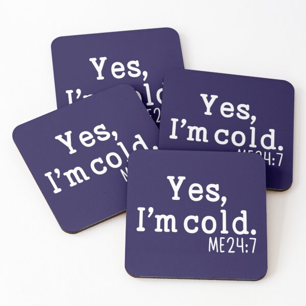 Item preview, Yes I_m Cold  Me 24 7 funny always freezing Gift     designed and sold by ALAJOS-SHOP.