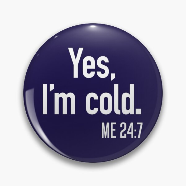 Item preview, Yes I_m Cold Me 247      designed and sold by ALAJOS-SHOP.