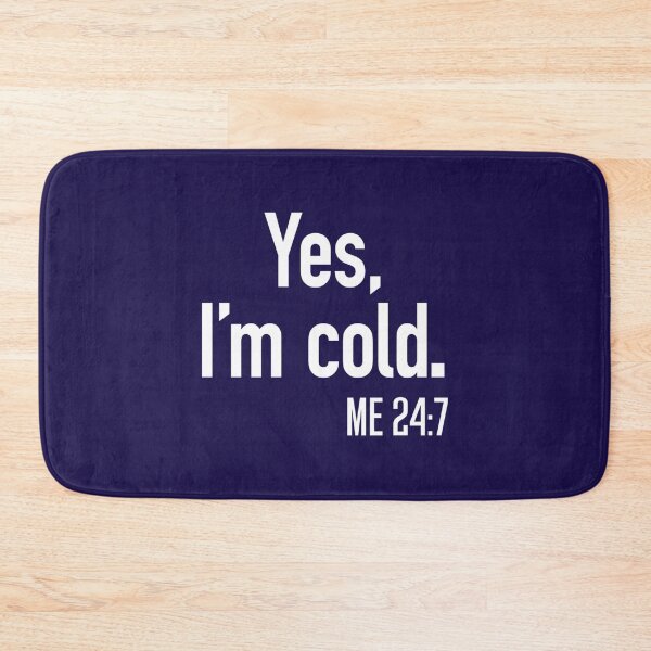 Item preview, Yes I_m Cold Me 247      designed and sold by ALAJOS-SHOP.