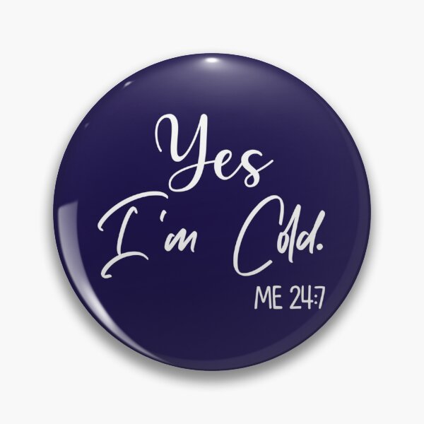 Item preview, Yes I_m Cold Me 247 Funny Always Freezing Sarcastic Cold       designed and sold by ALAJOS-SHOP.