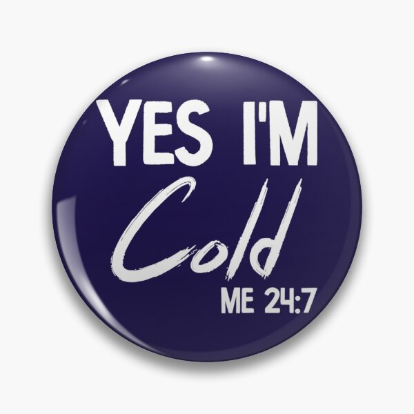 Item preview, Yes I_m Cold Me 247 Funny Always Freezing Sarcastic Cold   designed and sold by ALAJOS-SHOP.