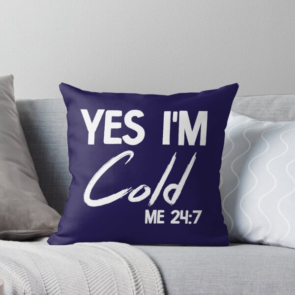 Item preview, Yes I_m Cold Me 247 Funny Always Freezing Sarcastic Cold   designed and sold by ALAJOS-SHOP.