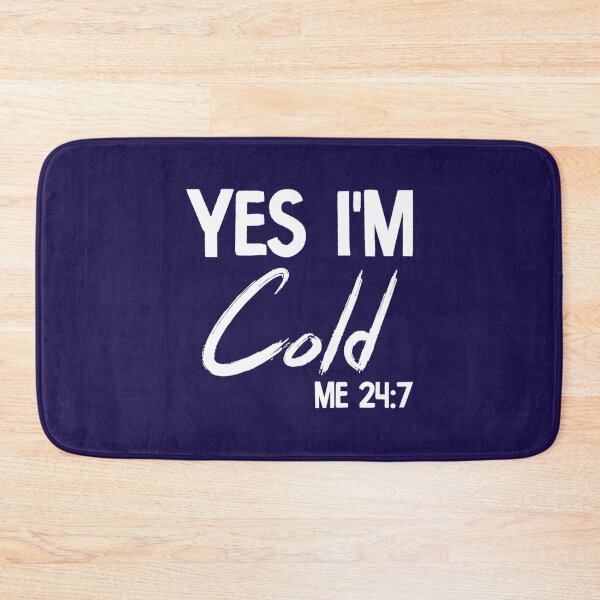 Item preview, Yes I_m Cold Me 247 Funny Always Freezing Sarcastic Cold   designed and sold by ALAJOS-SHOP.