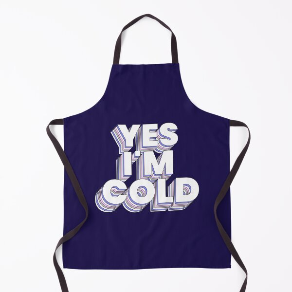 Item preview, yes im cold me 24 7 Funny   designed and sold by ALAJOS-SHOP.