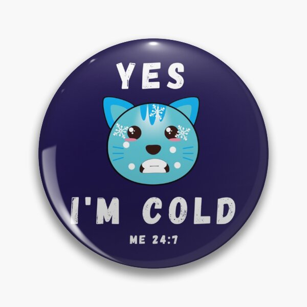 Item preview, Yes Im cold me 247        designed and sold by ALAJOS-SHOP.