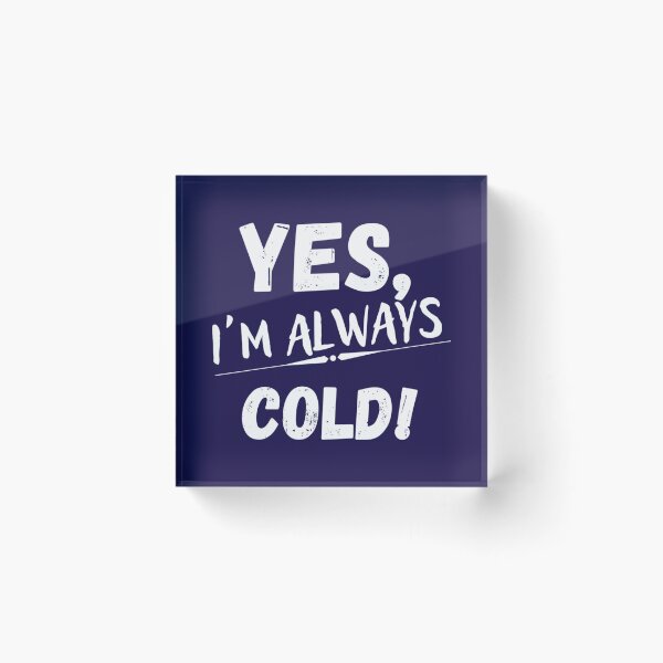 Item preview, Yes Im cold me 247       designed and sold by ALAJOS-SHOP.