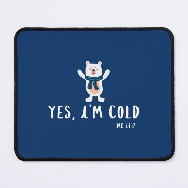 Item preview, Yes Im cold me 247      designed and sold by ALAJOS-SHOP.