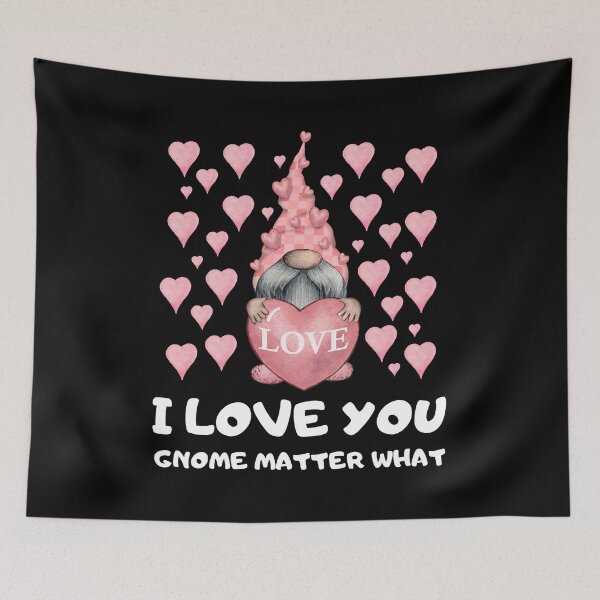 Item preview, I love you GNOME matter what | Funny Valentine Gnome designed and sold by DAFIN.