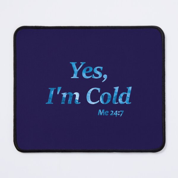 Item preview, Yes, I_m Cold. designed and sold by ALAJOS-SHOP.