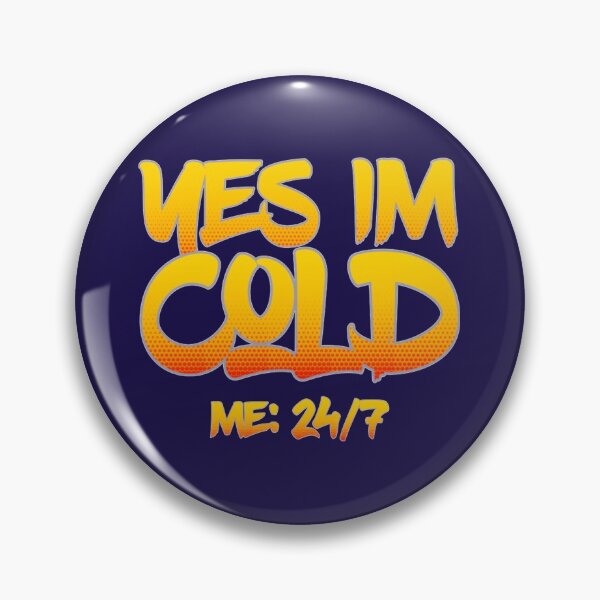 Item preview, Funny yes im cold me 24 7, yes im always freezing, humor, humourous, sarcasm, birthday, birthdays, s designed and sold by ALAJOS-SHOP.