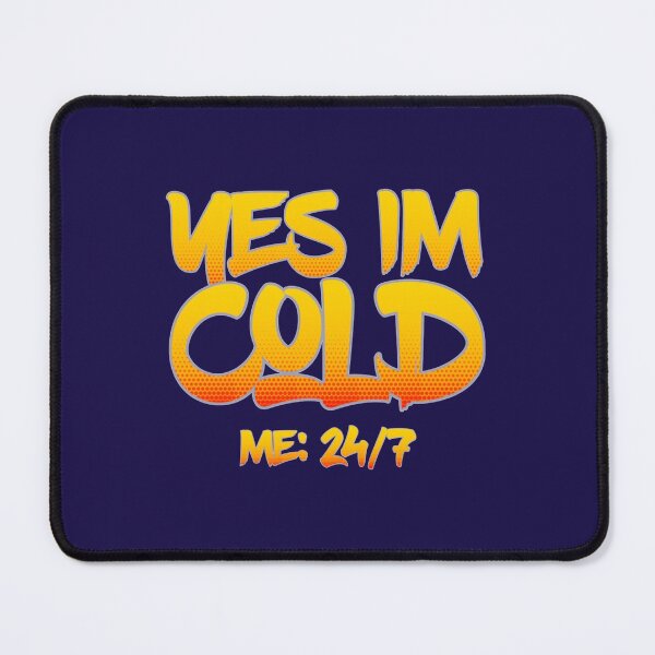 Item preview, Funny yes im cold me 24 7, yes im always freezing, humor, humourous, sarcasm, birthday, birthdays, s designed and sold by ALAJOS-SHOP.