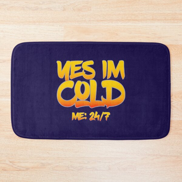 Item preview, Funny yes im cold me 24 7, yes im always freezing, humor, humourous, sarcasm, birthday, birthdays, s designed and sold by ALAJOS-SHOP.
