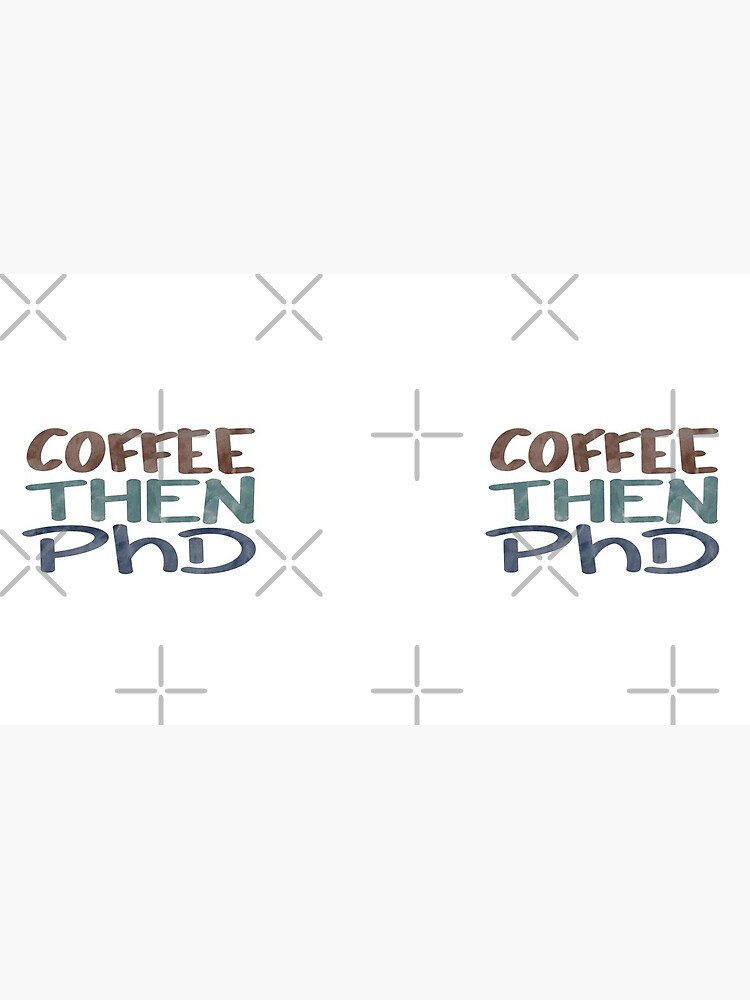 Thumbnail 6 of 6, Coffee Mug, Coffee then PhD designed and sold by PhDoer.