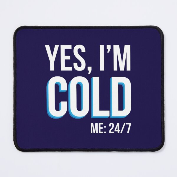 Item preview, Yes I_m Cold - Me 24 7 - funny always freezing designed and sold by ALAJOS-SHOP.