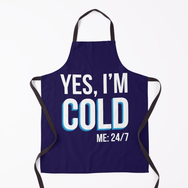Item preview, Yes I_m Cold - Me 24 7 - funny always freezing       designed and sold by ALAJOS-SHOP.
