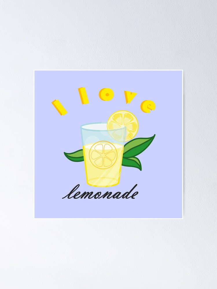"I love lemonade with lemon slice and leaves" Poster for Sale by GoldenHoneyDrop Redbubble