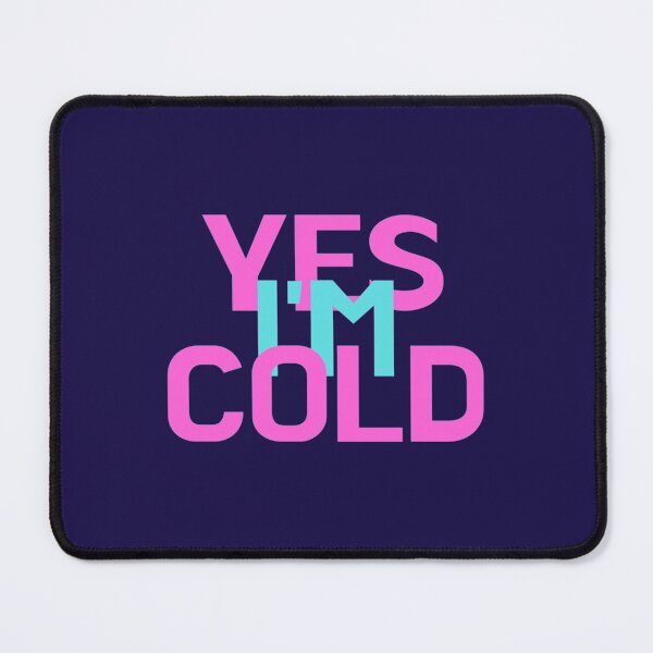 Item preview, YES I_M COLD design by hexagon-x designed and sold by ALAJOS-SHOP.