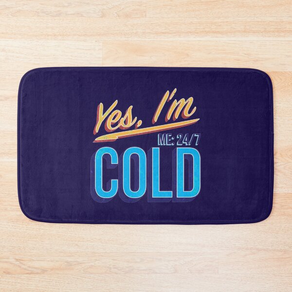 Item preview, Yes I_m Cold - Me 24 7 - funny always freezing      designed and sold by ALAJOS-SHOP.
