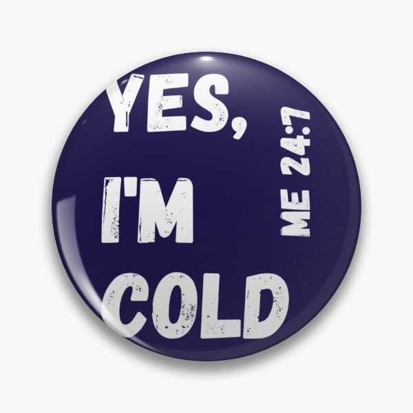 Item preview, Yes I’m Cold Me 247    designed and sold by ALAJOS-SHOP.
