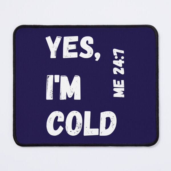 Item preview, Yes I’m Cold Me 247 designed and sold by ALAJOS-SHOP.