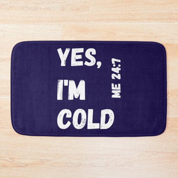 Item preview, Yes I’m Cold Me 247    designed and sold by ALAJOS-SHOP.