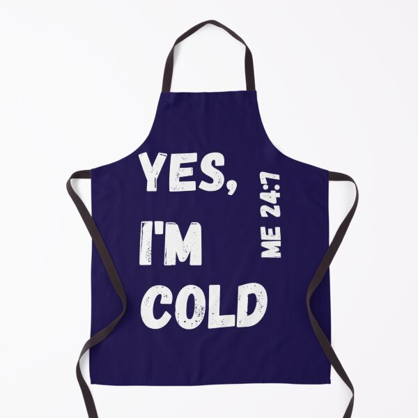 Item preview, Yes I’m Cold Me 247    designed and sold by ALAJOS-SHOP.