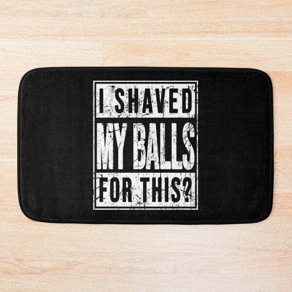 Item preview, I shaved my balls for this designed and sold by LandaMacorn.