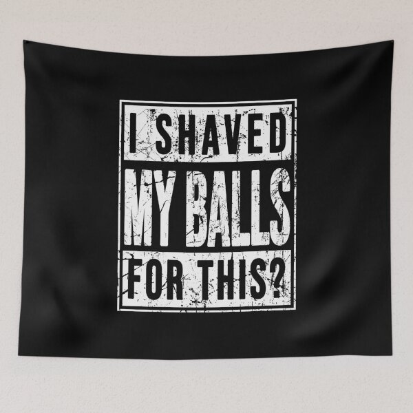 Item preview, I shaved my balls for this designed and sold by LandaMacorn.