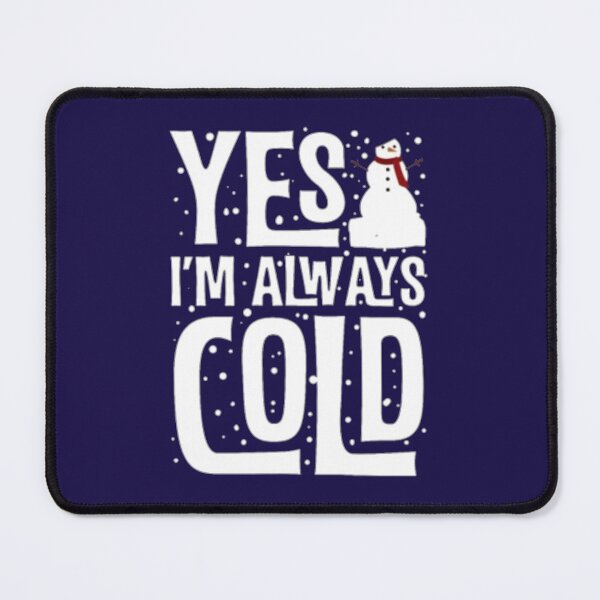 Item preview, Yes Im Cold  24 7 Funny Sarcastic Quote                designed and sold by ALAJOS-SHOP.