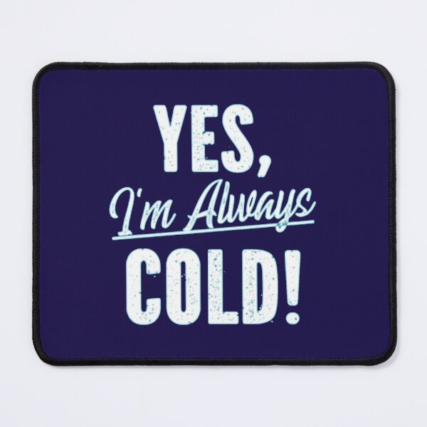 Item preview, Yes Im Cold 24 7 Funny Sarcastic Quote designed and sold by ALAJOS-SHOP.