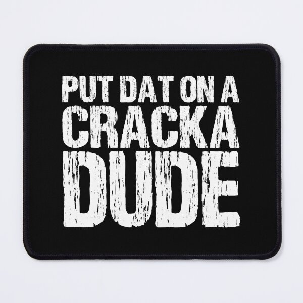 Item preview, Put That On A Cracka Dude Funny Stale Cracker Distressed designed and sold by Nirvanibex.