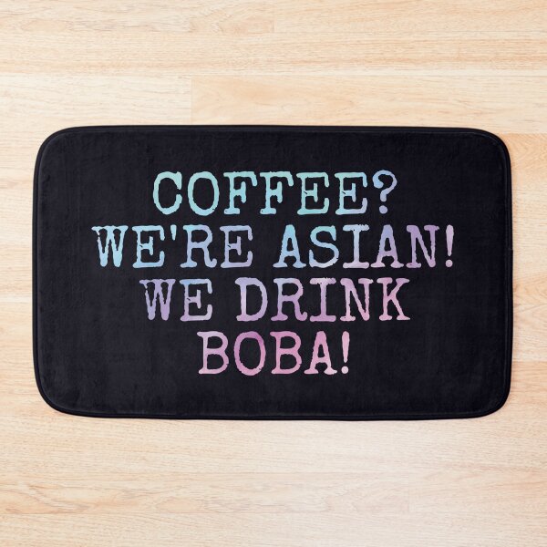 Item preview, Coffee? We're Asian! We drink boba! Bubble tea designed and sold by SweetLog.