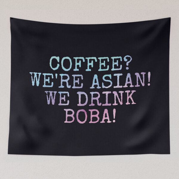 Item preview, Coffee? We're Asian! We drink boba! Bubble tea designed and sold by SweetLog.
