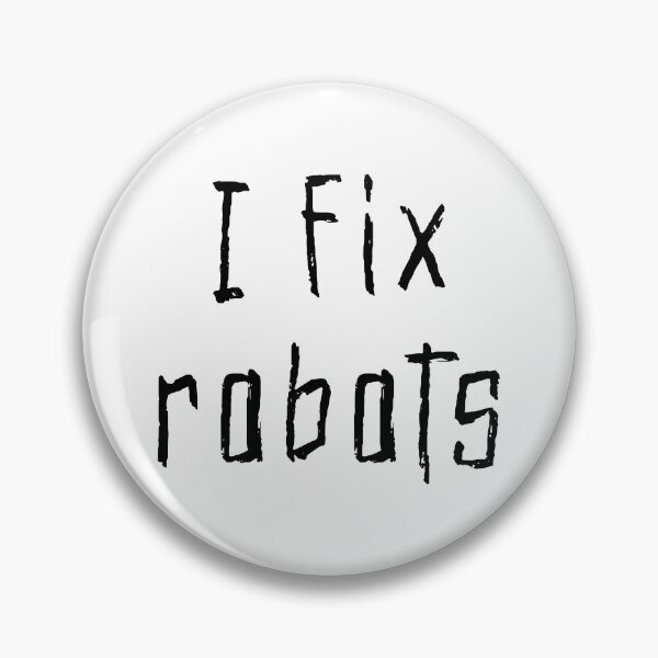 Item preview, I Fix Robots Robot Repairman designed and sold by kenix73.