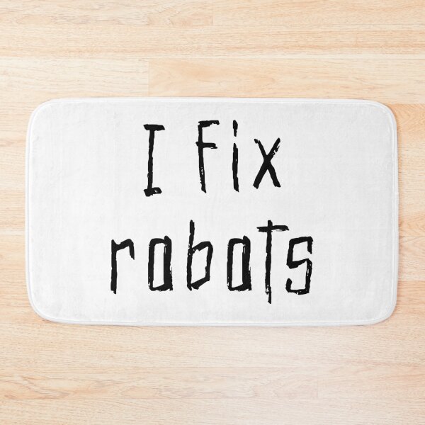 Item preview, I Fix Robots Robot Repairman designed and sold by kenix73.