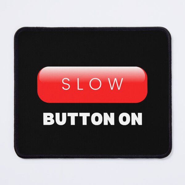 Item preview, Slow Button On 4 designed and sold by F1TwoTee.