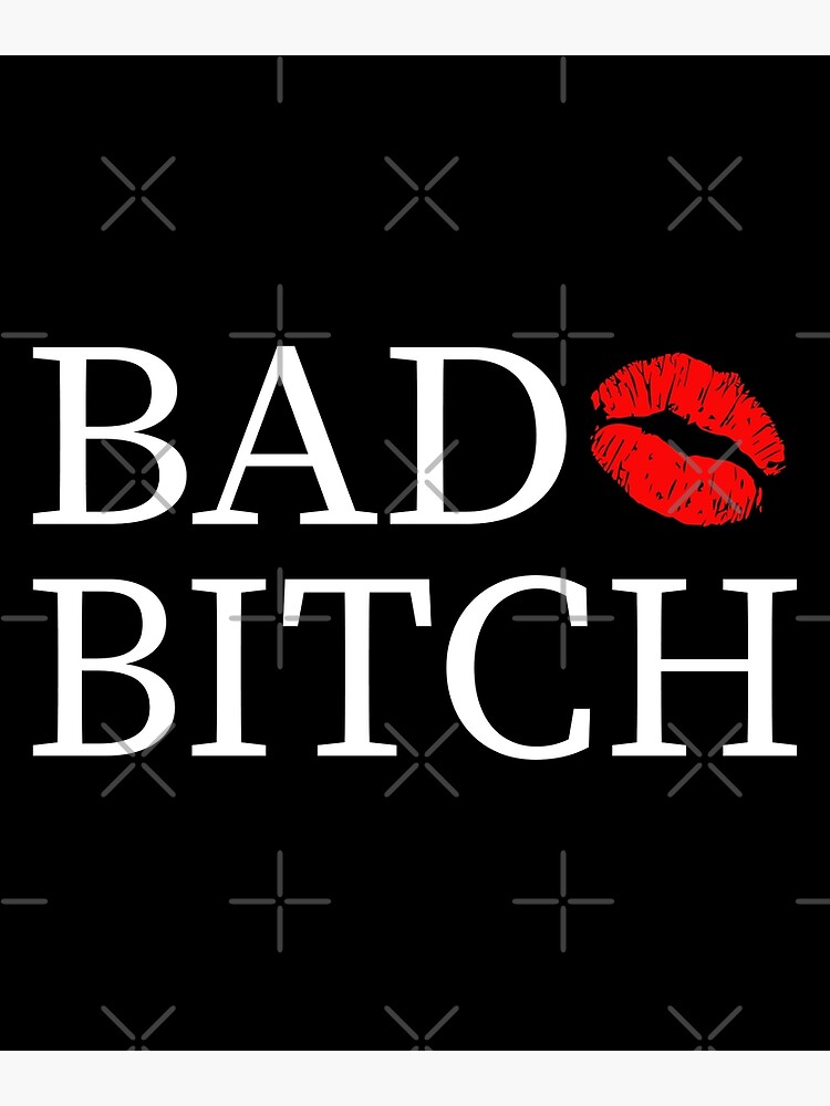 Bad Bitch Poster For Sale By Pnkpopcorn Redbubble 5371