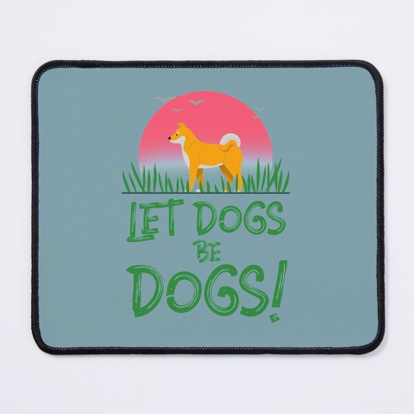 Item preview, Let Dogs Be Dogs! (Shiba Inu) designed and sold by kookycomet.
