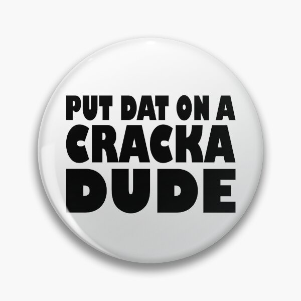 Item preview, Put That On A Cracka Dude Funny Stale Cracker  designed and sold by Nirvanibex.