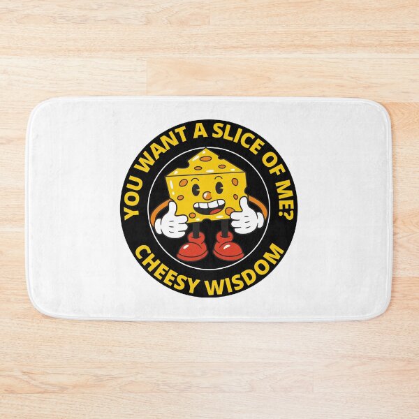 Item preview, Funny You Want A Slice Of Me Cheesy Wisdom designed and sold by RGRamsey.