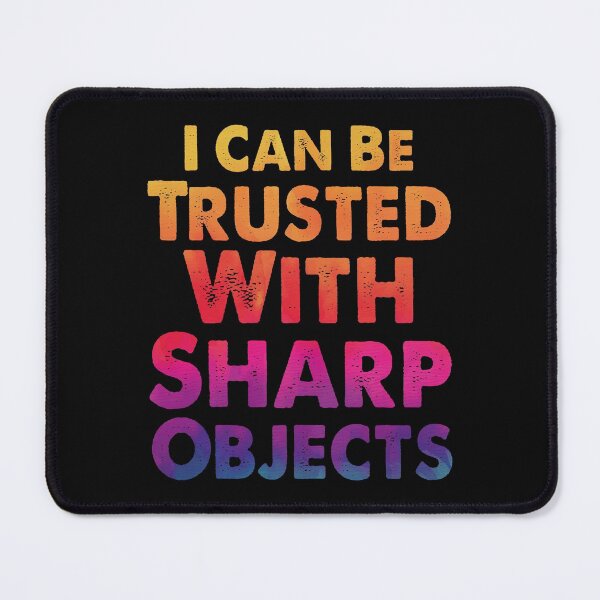 Item preview, Funny I can Be Trusted With Sharp Objects | Very Funny designed and sold by YAHIA-14.