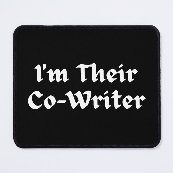 Item preview, I'm Their Co-Writer designed and sold by TheKnightWriter.