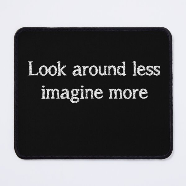 Item preview, Look around less, imagine more designed and sold by ayaato.