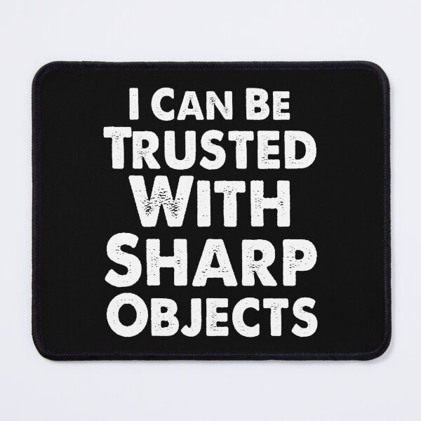 Item preview, Funny I can Be Trusted With Sharp Objects | Very Funny designed and sold by YAHIA-14.