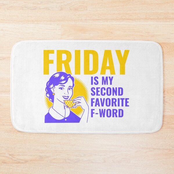 Item preview, Friday Is My Second Favorite F-Word designed and sold by AHthatIsNice.