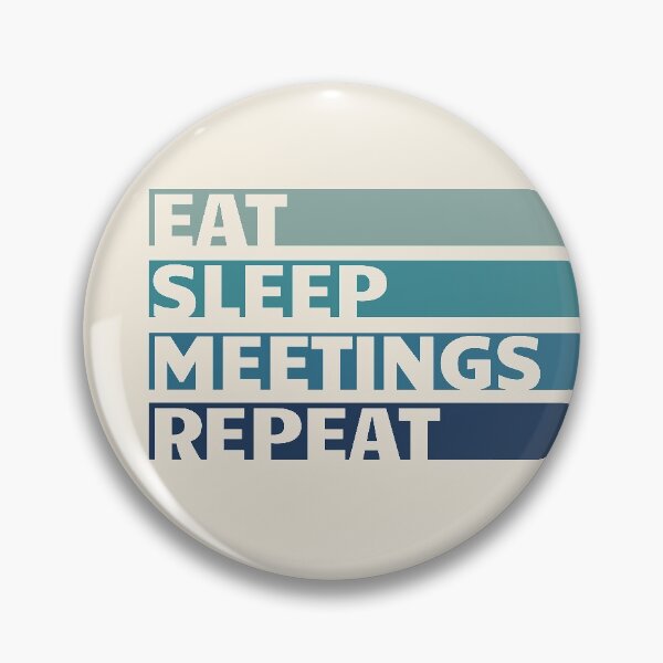 Item preview, Eat, Sleep, Meetings, Repeat. AA Slogan. designed and sold by superbling.