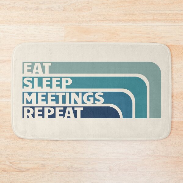 Item preview, Eat, Sleep, Meetings, Repeat. AA Slogan. designed and sold by superbling.